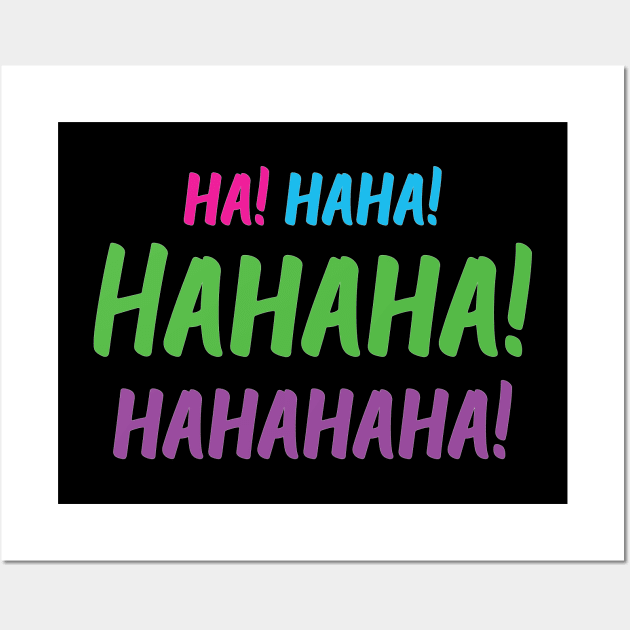 Ha! Haha! Hahaha! Hahahaha! | World Laughter Day 2021 | Quotes | Black | Pink Blue Green Purple Wall Art by Wintre2